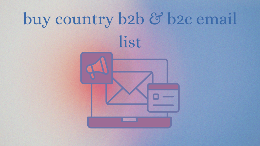 buy country b2b & b2c email list